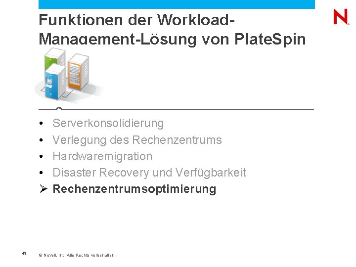  Funktionen der Workload. Management-Lösung von Plate. Spin • • Ø 43 Serverkonsolidierung Verlegung