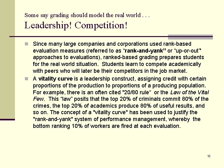 Some say grading should model the real world. . . Leadership! Competition! n Since