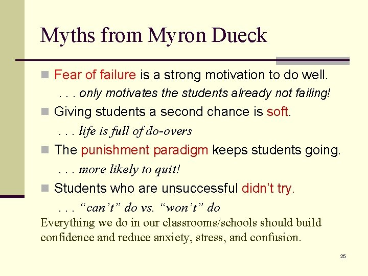 Myths from Myron Dueck n Fear of failure is a strong motivation to do