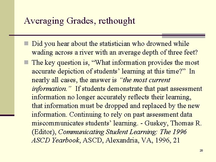 Averaging Grades, rethought n Did you hear about the statistician who drowned while wading