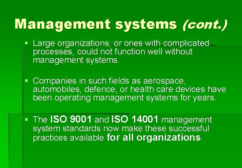 Management systems (cont. ) § Large organizations, or ones with complicated processes, could not