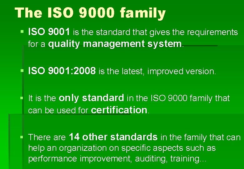 The ISO 9000 family § ISO 9001 is the standard that gives the requirements