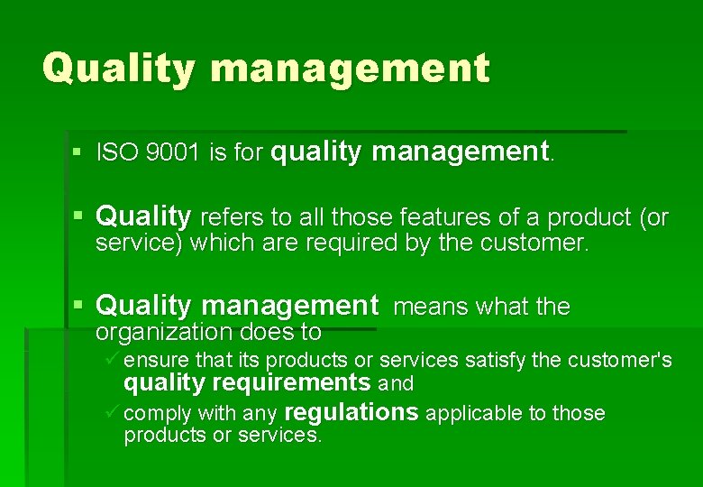 Quality management § ISO 9001 is for quality management. § Quality refers to all