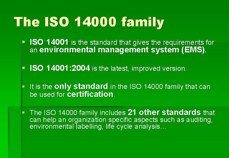The ISO 14000 family § ISO 14001 is the standard that gives the requirements