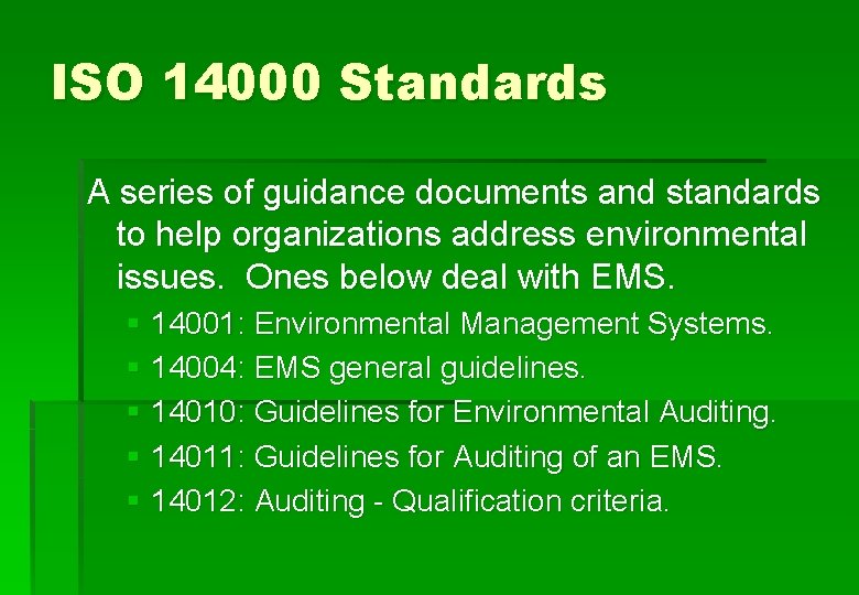 ISO 14000 Standards A series of guidance documents and standards to help organizations address