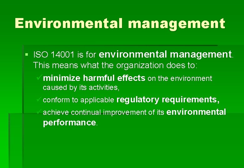 Environmental management § ISO 14001 is for environmental management. This means what the organization