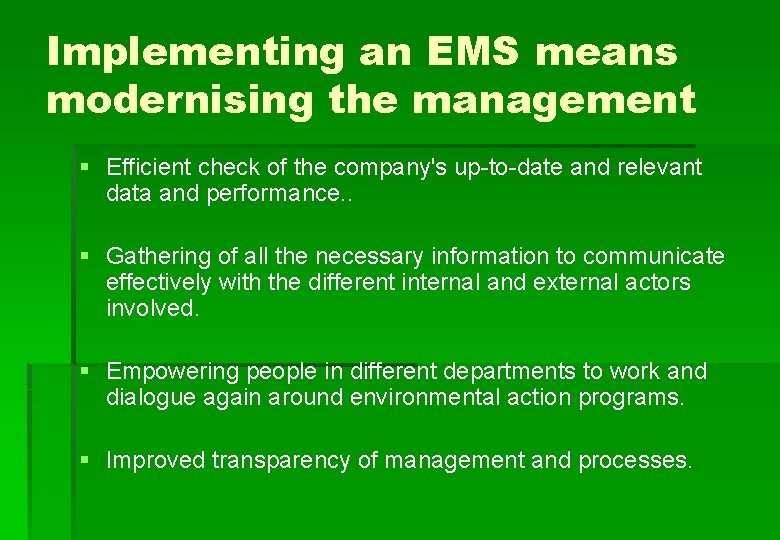 Implementing an EMS means modernising the management § Efficient check of the company's up-to-date