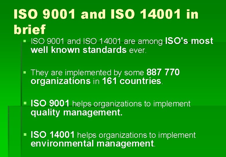 ISO 9001 and ISO 14001 in brief § ISO 9001 and ISO 14001 are