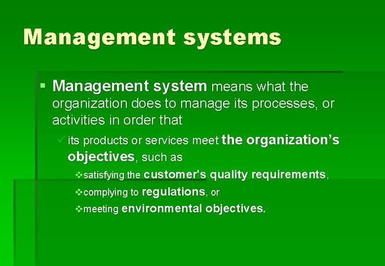 Management systems § Management system means what the organization does to manage its processes,