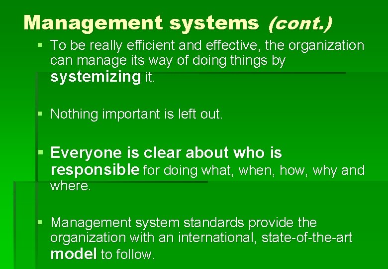 Management systems (cont. ) § To be really efficient and effective, the organization can