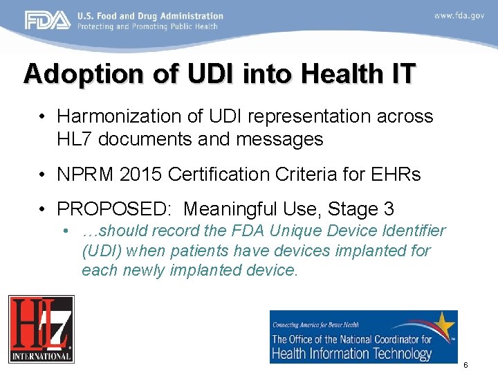 Adoption of UDI into Health IT • Harmonization of UDI representation across HL 7