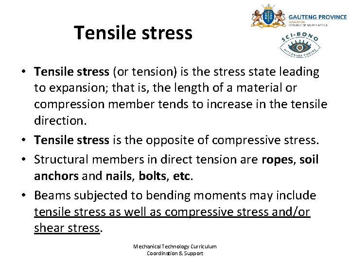 Tensile stress • Tensile stress (or tension) is the stress state leading to expansion;