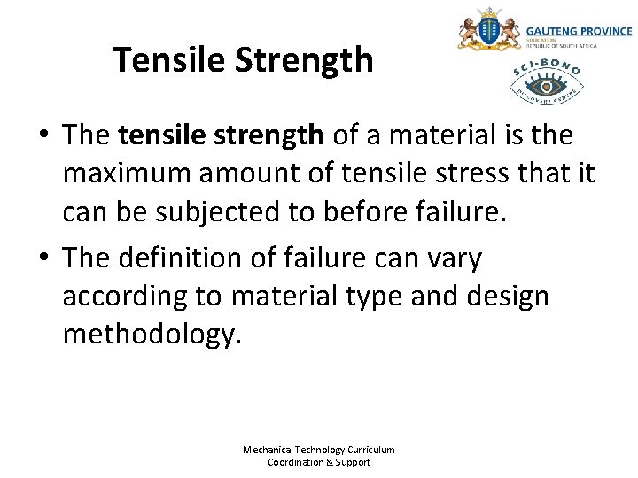 Tensile Strength • The tensile strength of a material is the maximum amount of