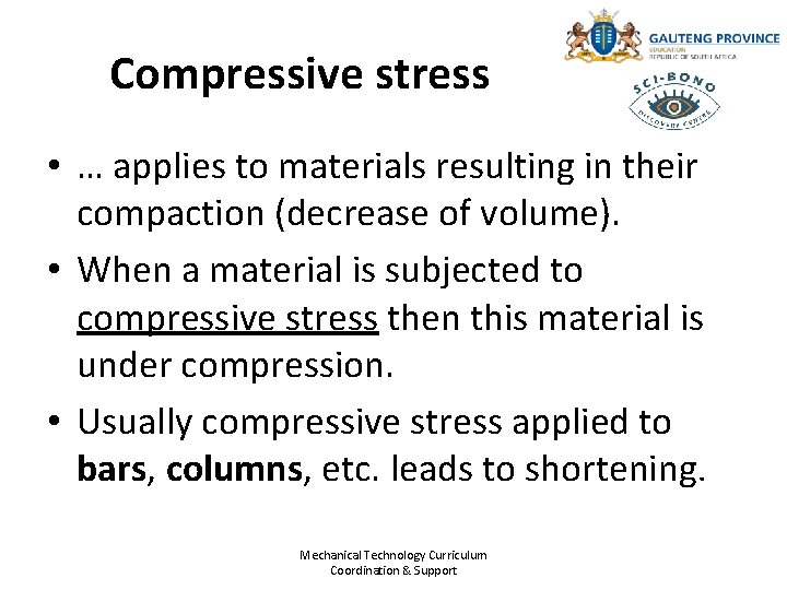 Compressive stress • … applies to materials resulting in their compaction (decrease of volume).