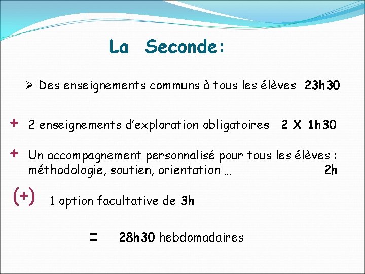 La Seconde: Ø Des enseignements communs à tous les élèves 23 h 30 +