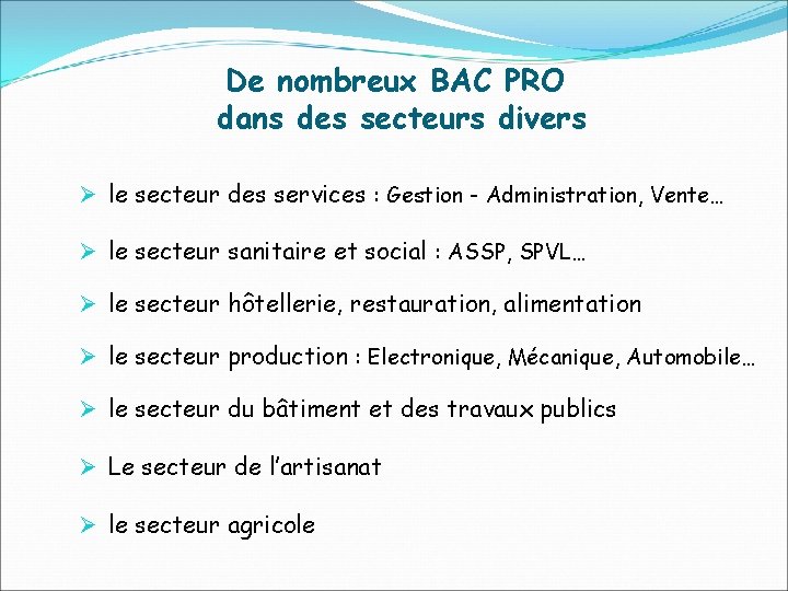 De nombreux BAC PRO dans des secteurs divers Ø le secteur des services :