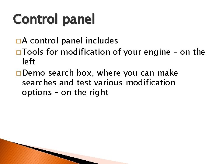 Control panel �A control panel includes � Tools for modification of your engine –