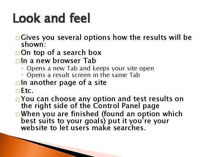 Look and feel � Gives you several options how the results will be shown: