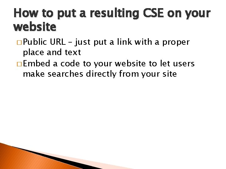 How to put a resulting CSE on your website � Public URL – just