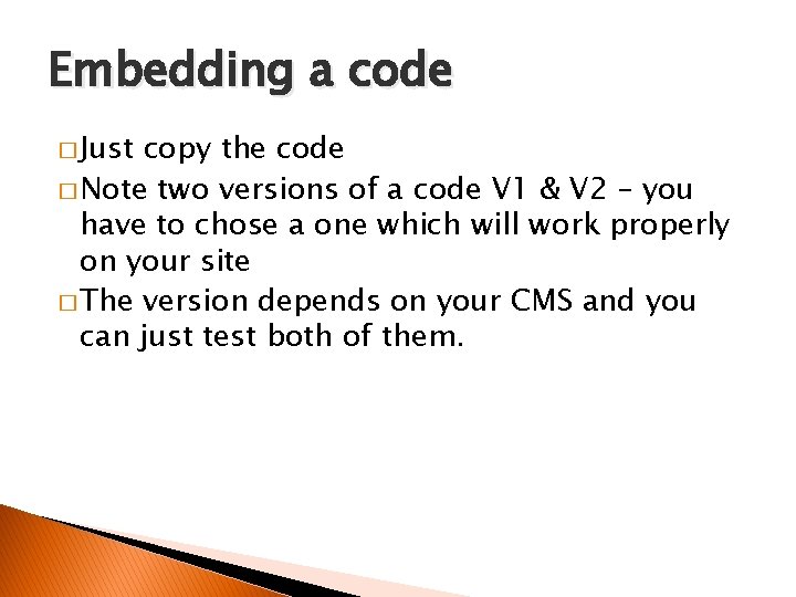 Embedding a code � Just copy the code � Note two versions of a