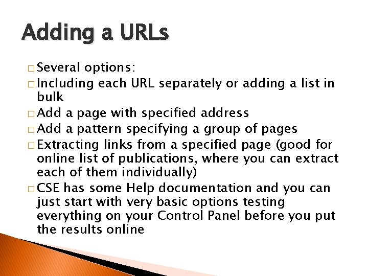Adding a URLs � Several options: � Including each URL separately or adding a