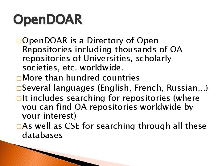 Open. DOAR � Open. DOAR is a Directory of Open Repositories including thousands of