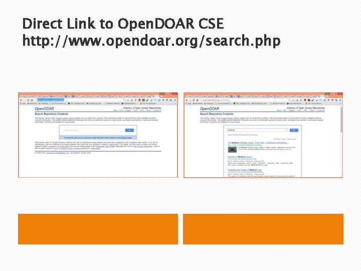 Direct Link to Open. DOAR CSE http: //www. opendoar. org/search. php 