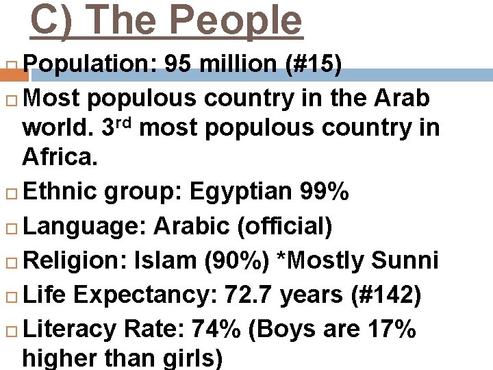 C) The People Population: 95 million (#15) Most populous country in the Arab world.