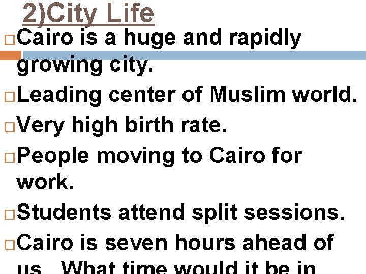 2)City Life Cairo is a huge and rapidly growing city. Leading center of Muslim