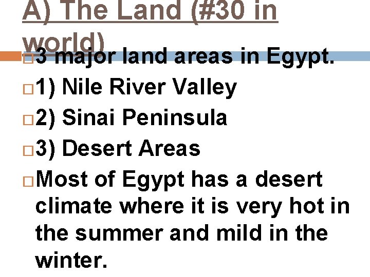 A) The Land (#30 in world) 3 major land areas in Egypt. 1) Nile