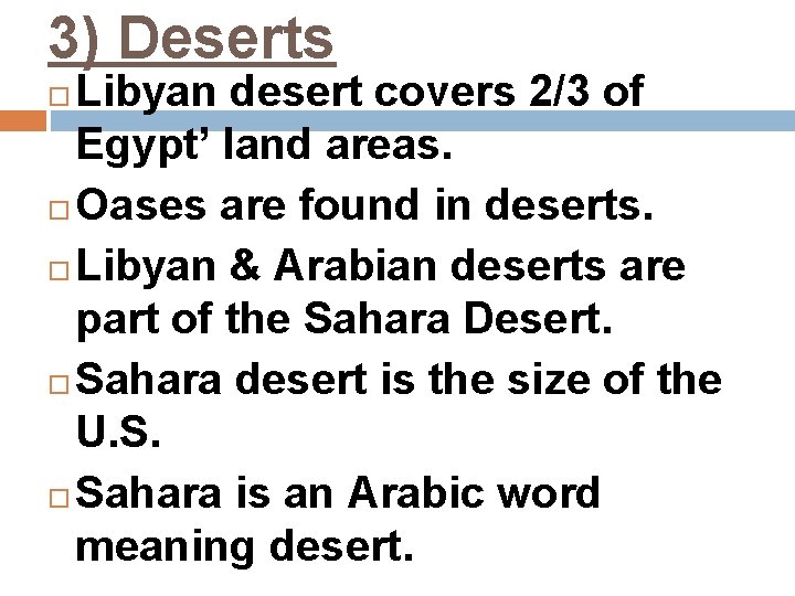 3) Deserts Libyan desert covers 2/3 of Egypt’ land areas. Oases are found in