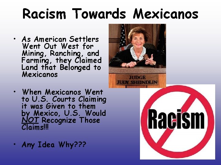 Racism Towards Mexicanos • As American Settlers Went Out West for Mining, Ranching, and