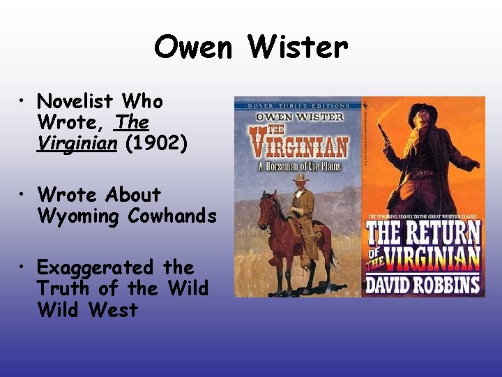 Owen Wister • Novelist Who Wrote, The Virginian (1902) • Wrote About Wyoming Cowhands