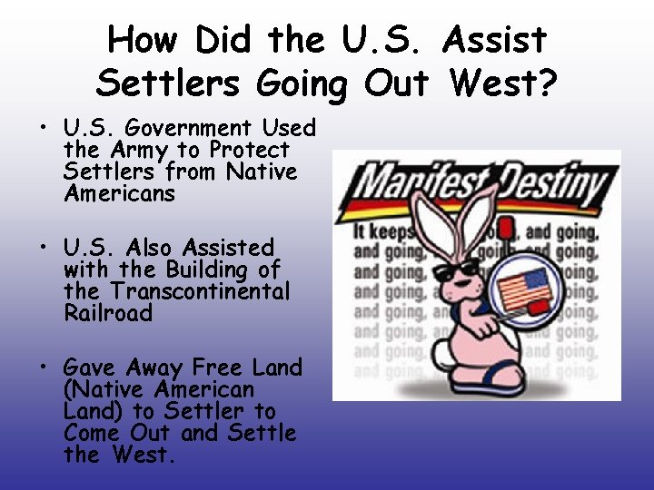 How Did the U. S. Assist Settlers Going Out West? • U. S. Government