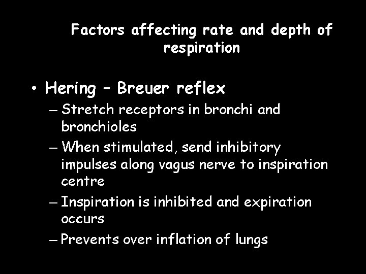 Factors affecting rate and depth of respiration • Hering – Breuer reflex – Stretch