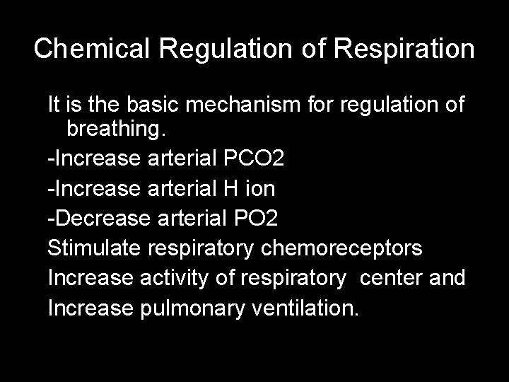 Chemical Regulation of Respiration It is the basic mechanism for regulation of breathing. -Increase