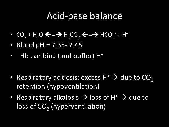 Acid-base balance • CO 2 + H 2 O = H 2 CO 3