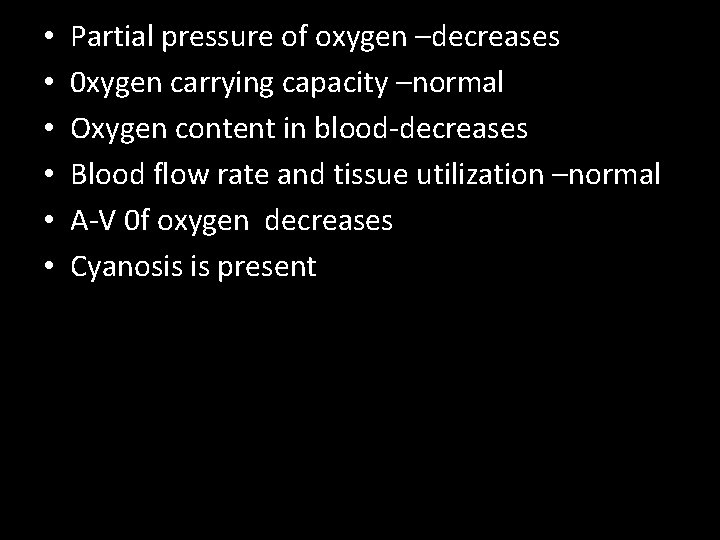  • • • Partial pressure of oxygen –decreases 0 xygen carrying capacity –normal