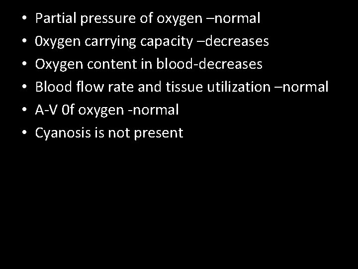  • • • Partial pressure of oxygen –normal 0 xygen carrying capacity –decreases