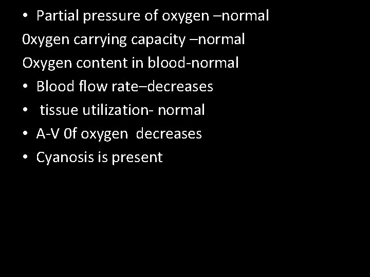  • Partial pressure of oxygen –normal 0 xygen carrying capacity –normal Oxygen content