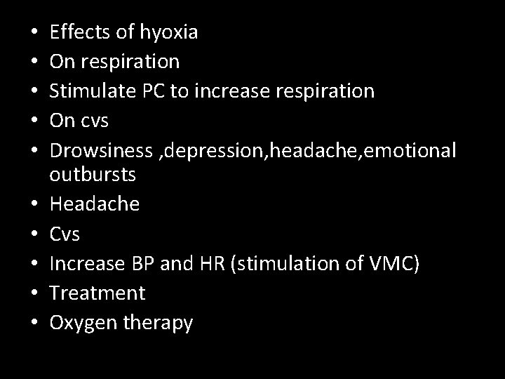  • • • Effects of hyoxia On respiration Stimulate PC to increase respiration