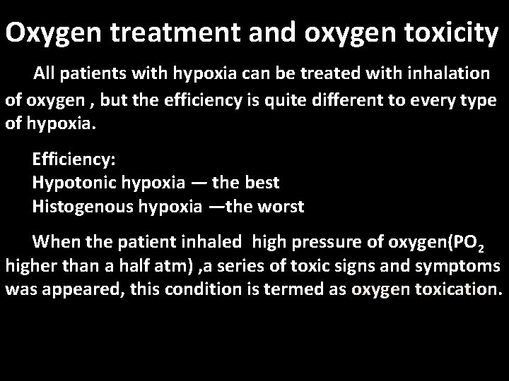 Oxygen treatment and oxygen toxicity All patients with hypoxia can be treated with inhalation