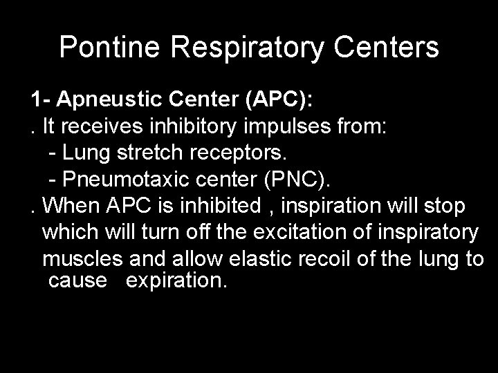 Pontine Respiratory Centers 1 - Apneustic Center (APC): . It receives inhibitory impulses from: