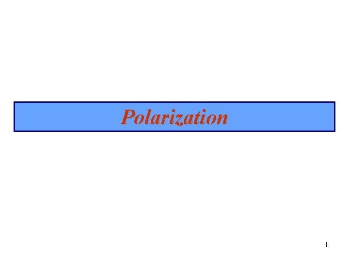 Polarization 1 