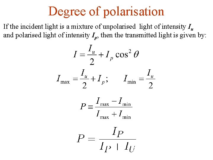 Degree of polarisation If the incident light is a mixture of unpolarised light of