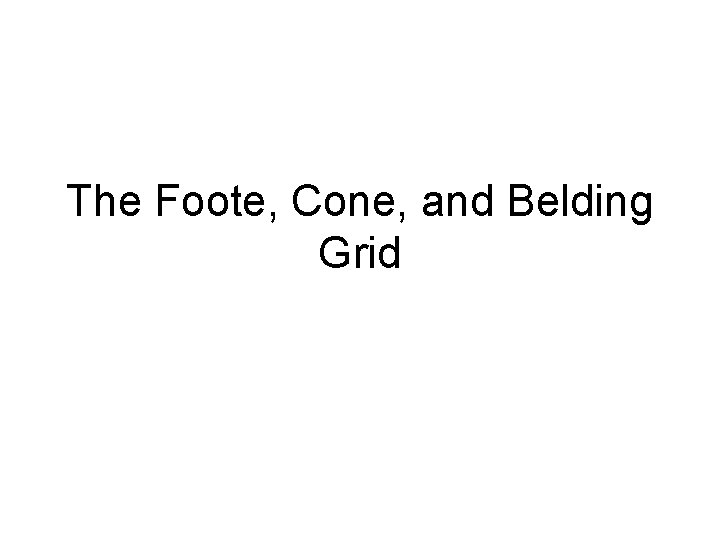 The Foote, Cone, and Belding Grid 