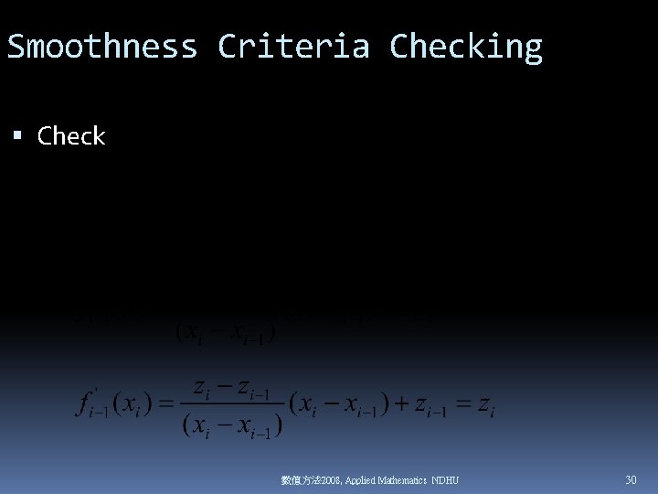 Smoothness Criteria Checking Check 數值方法 2008, Applied Mathematics NDHU 30 Smoothness Criteria Checking Check 數值方法 2008, Applied Mathematics NDHU 30