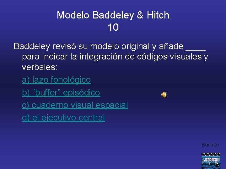 Modelo Baddeley & Hitch 10 Baddeley revisó su modelo original y añade ____ para