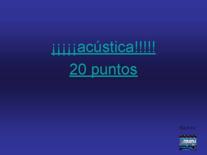 ¡¡¡¡¡acústica!!!!! 20 puntos Back to 