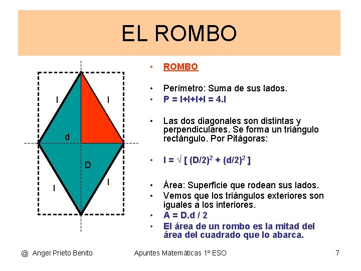 EL ROMBO l l • ROMBO • • Perímetro: Suma de sus lados. P EL ROMBO l l • ROMBO • • Perímetro: Suma de sus lados. P